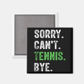 Aimant Sorry Can't Tennis Bye (Recto/Verso)