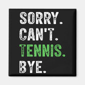 Aimant Sorry Can't Tennis Bye  (Devant)