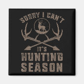 Aimant Sorry I Can't It's Hunting Season Funny Deer Hunte (Devant)