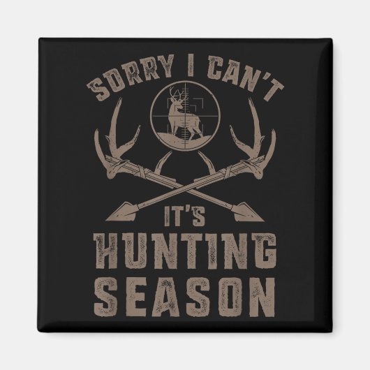 Aimant Sorry I Can't It's Hunting Season Funny Deer Hunte (Devant)