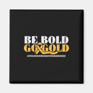 Aimant Soyez audacieux Go Gold Enfance Cancer Sensibilisa