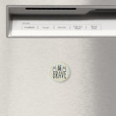 Aimant Soyez Brave (In Situ (Lave-vaisselle))