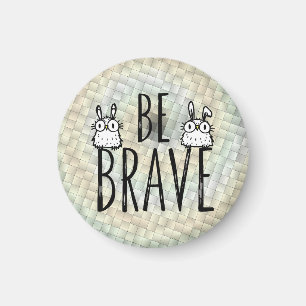 Aimant Soyez Brave