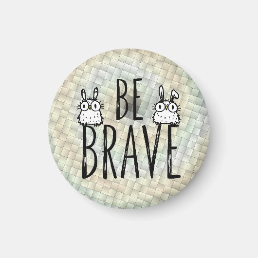 Aimant Soyez Brave (Devant)