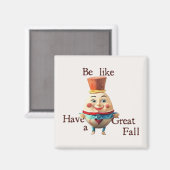 Aimant Soyez comme Humpty (Recto/Verso)