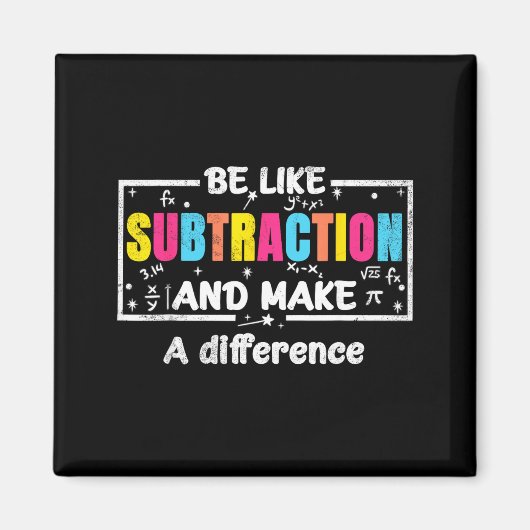 Aimant Soyez comme la soustraction Citation drôle de math (Devant)