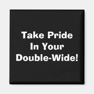 Aimant Soyez Fiers De Votre Double-Large !