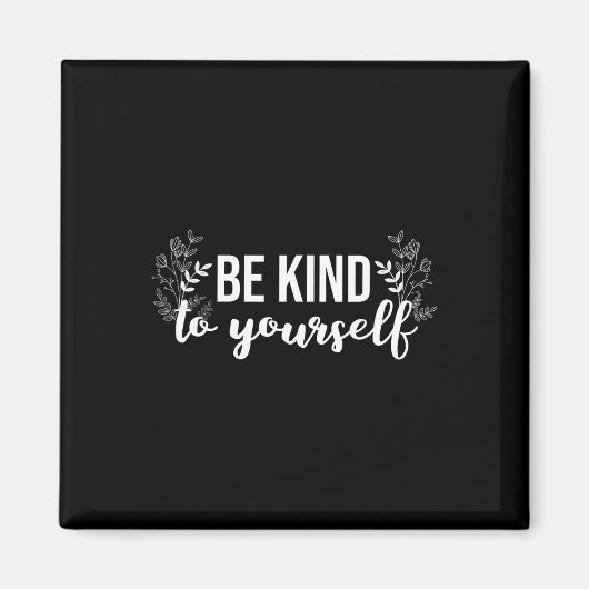 Aimant Soyez gentil avec vous-même Message positif Soins (Devant)