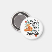Aimant Soyez intelligent comme un renard, restez humble,  (Recto/Verso)