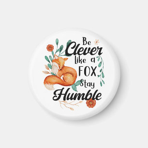 Aimant Soyez intelligent comme un renard, restez humble,