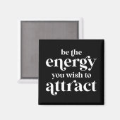 Aimant Soyez L'Énergie Que Vous Souhaitez Attirer (Recto/Verso)