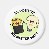 Aimant Soyez Positif Peu Importe Watt Funny Science Pun (Devant)