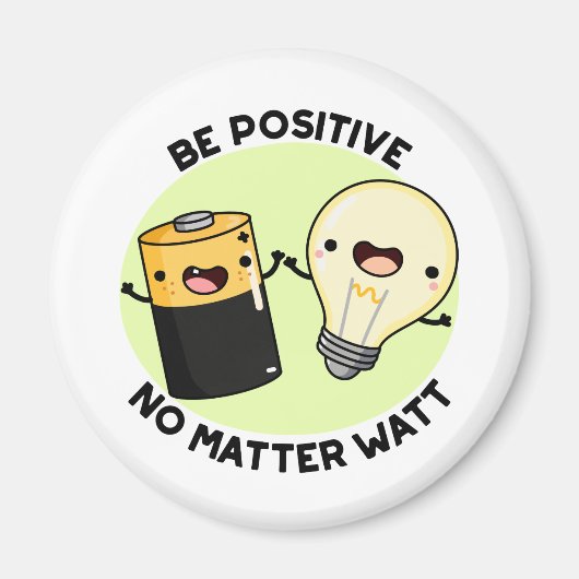 Aimant Soyez Positif Peu Importe Watt Funny Science Pun (Devant)