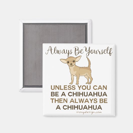 Aimant Soyez toujours un Chihuahua (Recto/Verso)