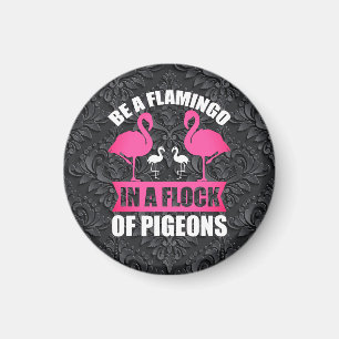 Aimant Soyez Un Flamant Rose Dans Un Troupeau De Pigeons