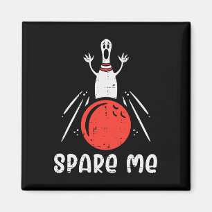 Aimant Spare Me Bowling Pin Grève Drôle Bowler Hommes Fem