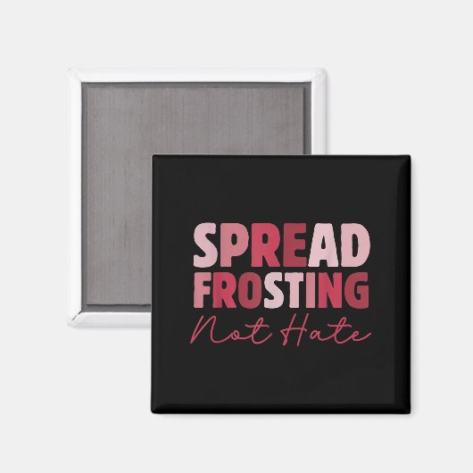 Aimant Spread Frosting Not Hate - Funny Baking Lovers Bak (Recto/Verso)