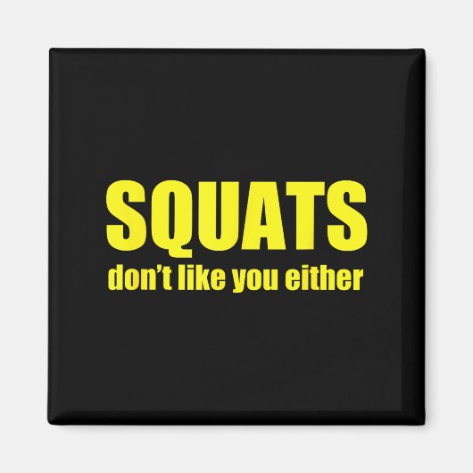 Aimant Squats Don't Like You Either Funny Workout Weightl (Devant)