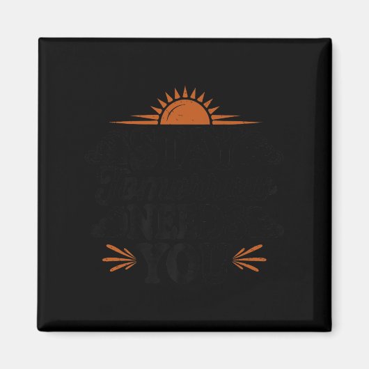 Aimant Stay Tomorrow Needs You, Suicide Awareness Mental  (Devant)