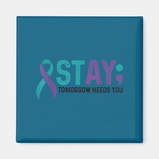 Aimant Stay Tomorrow Needs You Suicide Prevention Awarene (Devant)