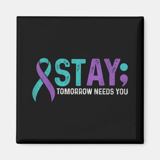 Aimant Stay Tomorrow Needs You Suicide Prevention Awarene (Devant)