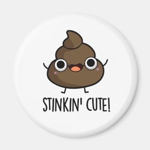 Aimant Stinkin Cute Funny Poo Pun