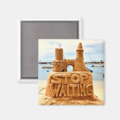 Aimant Stop Waiting, Sand Castle Beach, Motivation (Recto/Verso)