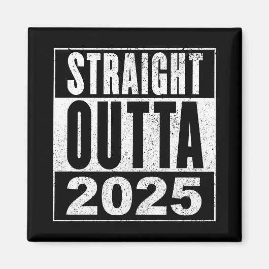 Aimant Straight Outta 2025 (Devant)