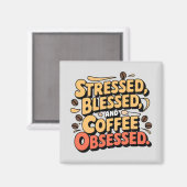Aimant Stressé, béni et café Obsédé Mug 11oz. (Recto/Verso)