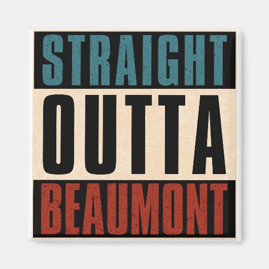 Aimant Stright Outta Beaumont Texas TX (Devant)