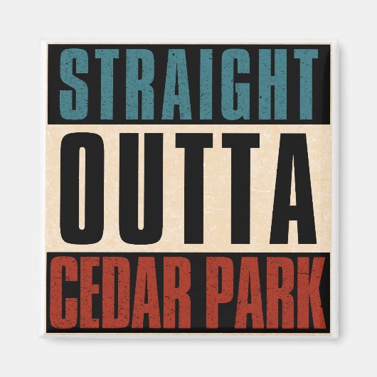 Aimant Stright Outta Cedar Park Texas TX (Devant)