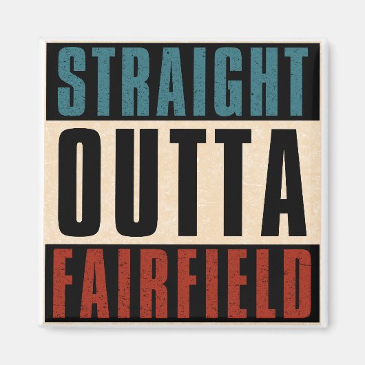 Aimant Stright Outta Fairfield Californie CA (Devant)