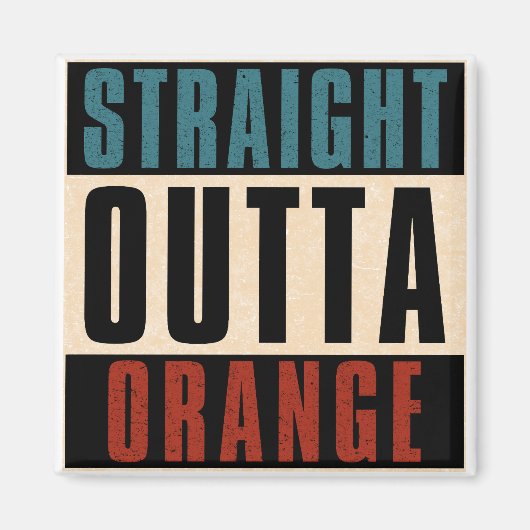 Aimant Stright Outta Orange California CA (Devant)