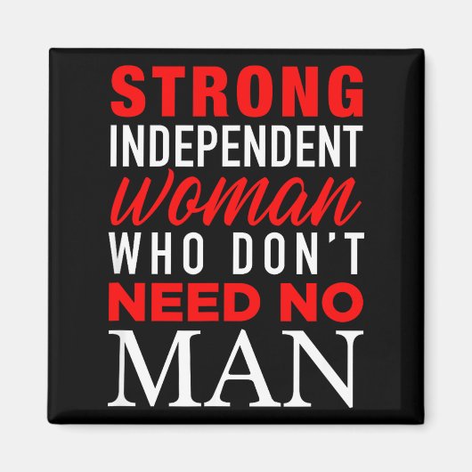 Aimant Strong Independent Woman Who Don't Need No Man - F (Devant)