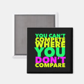 Aimant Style Conscious You Can't Compete Where You Don't  (Recto/Verso)