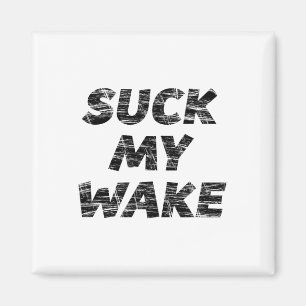Aimant Suck My Wake - T Shirt Funny Boating Tee