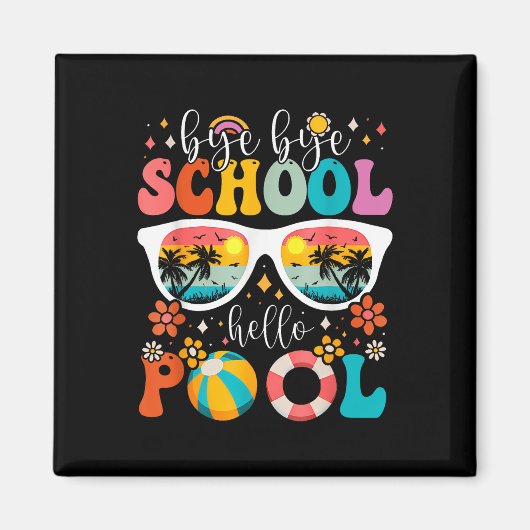 Aimant Super Bye Bye School Hello Pool Dernier Day Of Sch (Devant)