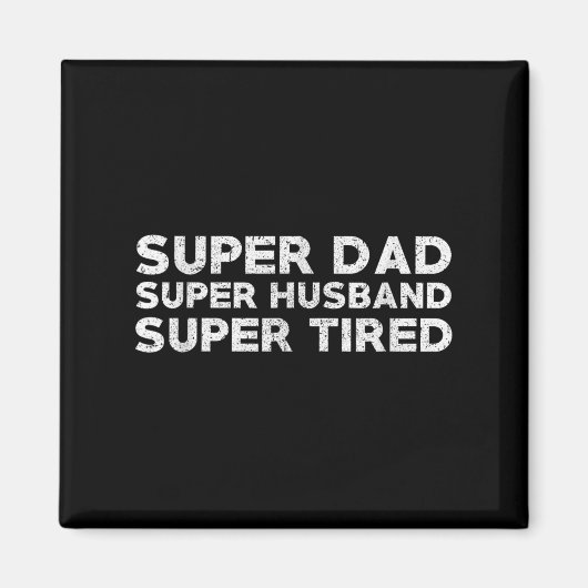 Aimant Super Dad Super Husband Super Tired Funny Dad Gif  (Devant)