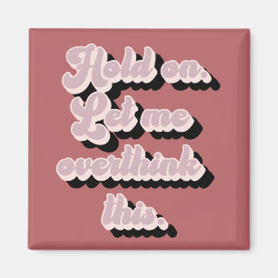 Aimant Super Retro Funny Laissez-moi réfléchir à ça