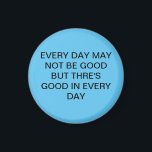 Aimant Superbe Bleu Doux Superbe Avec Texte<br><div class="desc">TOUS LES JOURS NE SONT PEUT-ÊTRE PAS BONS MAIS IL Y EN A DE BONS TOUS LES JOURS</div>