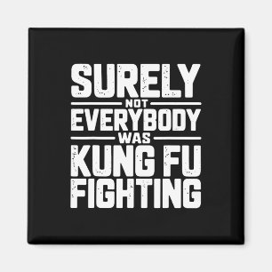 Aimant Sûrement pas tout le monde faisait du Kung Fu Kara