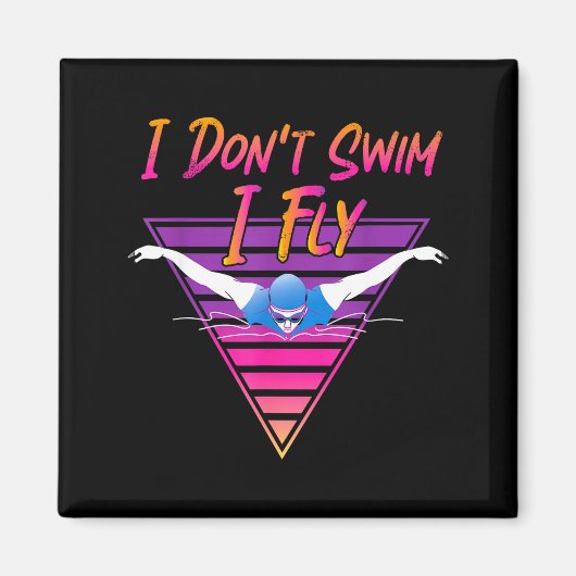 Aimant Swimmer I Don't Swim I Fly Butterfly Swimming Retr (Devant)