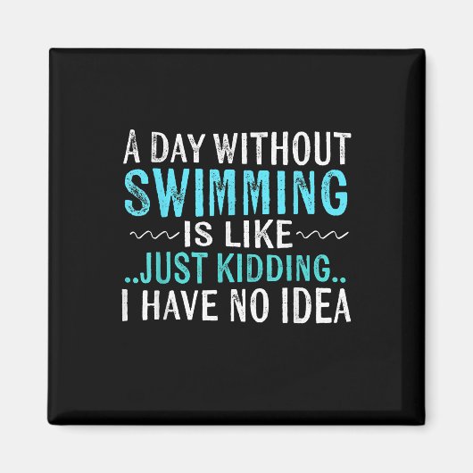 Aimant Swimmer Toxits A Day Without Swimming Is Like Swim (Devant)