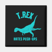 Aimant T Rex Hates Pousser vers le haut (Devant)