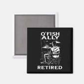 Aimant T-shirt drôle O'fishally retraité pour la retraite (Recto/Verso)