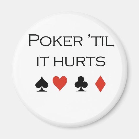 Aimant T-shirts de poker : "Poker 'jusqu'à ce que ça bles (Devant)