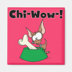 Aimant T-shirts et cadeaux de Chihuhua Chi-Wow
