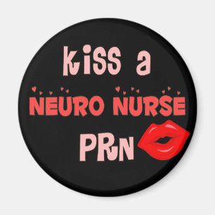 Aimant T-shirts et cadeaux "Kiss a Neuro Nurse PRN"