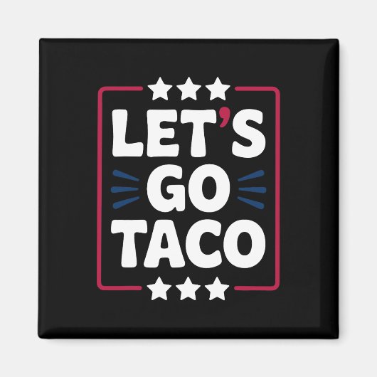 Aimant Taco Funny Let's Go Bold, Instruction Humour graph (Devant)