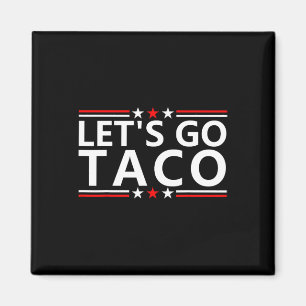 Aimant Taco Trump Tee Trump Fait Toujours Machine Arrière